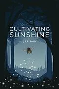 E-Book (epub) Cultivating Sunshine von J. S. R. Smith
