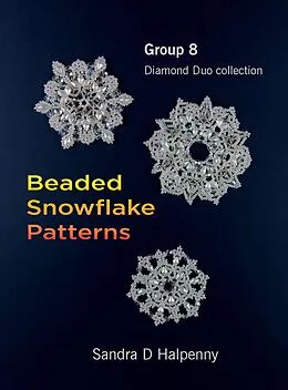 E-Book (epub) Beaded Snowflake Patterns - Group 8 (Beaded Snowflake Ornaments) von Sandra D Halpenny