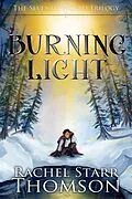 E-Book (epub) Burning Light (The Seventh World Trilogy, #2) von Rachel Starr Thomson