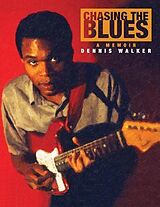 eBook (epub) Chasing the Blues - A Memoir de Dennis Walker