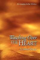 Couverture cartonnée Watching Over the Heart de Michael C. Sharrett
