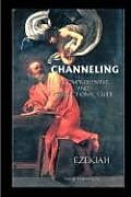 Couverture cartonnée Channeling a Comprehensive and Instructional Guide de Ezekiah