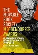 Kartonierter Einband The Movable Book Society Meggendorfer Awards: Celebrating Paper Engineers, Book Artists & Pop-Up Books 1998-2018 von Kyra E. Hicks