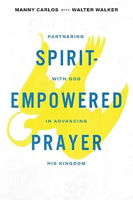 E-Book (epub) Spirit-Empowered Prayer von Manny Carlos, Walter Walker