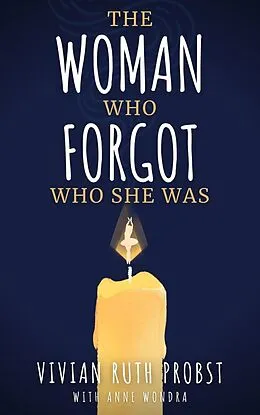 E-Book (epub) The Woman Who Forgot Who She Was (The Avery Victoria Spencer Fables, #1) von Vivian Ruth Probst