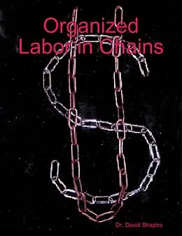 E-Book (epub) Organized Labor in Chains von David Shapiro