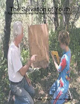 E-Book (epub) The Salvation of Youth: Apprenticeship and the Myth of the Good School von David Shapiro, Leo Shapiro