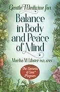 Kartonierter Einband Gentle Medicine for Balance in Body and Peace of Mind von Martha M. Libster