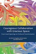 E-Book (epub) Courageous Collaboration with Gracious Space von Patricia Hughes