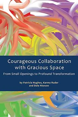 E-Book (epub) Courageous Collaboration with Gracious Space von Patricia Hughes