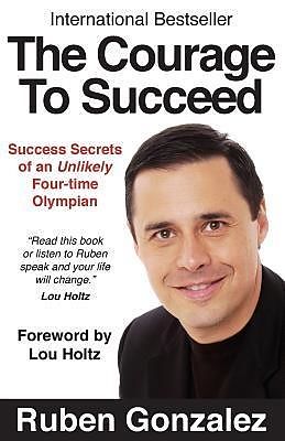 eBook (epub) The Courage to Succeed de Ruben Oscar Gonzalez