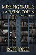 E-Book (epub) Missing Skulls and a Flying Coffin: a Pink and Wong Mystery von Ross Jones