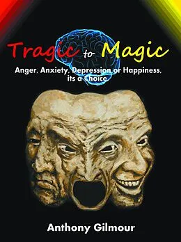E-Book (epub) Tragic to Magic von Anthony Gilmour