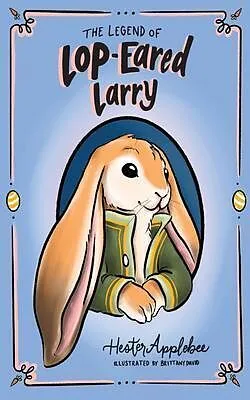 E-Book (epub) The Legend of Lop-eared Larry von Hester Applebee