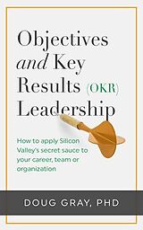 eBook (epub) Objectives + Key Results (OKR) Leadership; de Doug Gray