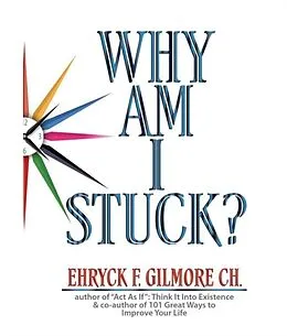 E-Book (epub) Why Am I Stuck? von Ehryck F. Gilmore