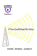 E-Book (epub) If You Could Read My Voice von Mark Daniel Curley