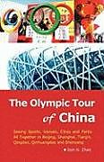 Kartonierter Einband The Olympic Tour of China: Seeing Sports, Venues, Cities and Parks All Together von Don G. Zhao