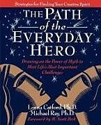 Kartonierter Einband The Path of the Everyday Hero: Drawing on the Power of Myth to Meet Life's Most Important Challenges von Lorna Catford, Michael Ray