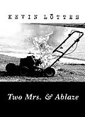 E-Book (epub) Two Mrs. & Ablaze von Kevin Lottes