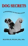 E-Book (epub) Dog Secrets as Whispered to the Dog Sitter von Blenda Pilon