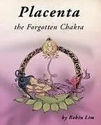 Kartonierter Einband Placenta - the Forgotten Chakra von Robin Lim