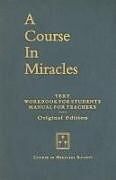 Kartonierter Einband A Course in Miracles, Original Edition: Text, Workbook for Students, Manual for Teachers von Helen Schucman