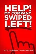 E-Book (epub) Help! My Company Swiped Left! von Jill L. Ferguson, Laura C. Browne