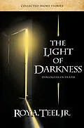 E-Book (epub) Light of Darkness: Dialogues in Death von Jr. Roy A. Teel