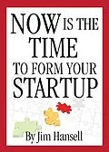 E-Book (epub) Now Is The Time to Form Your Startup von Jim Hansell