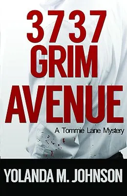 E-Book (epub) 3737 Grim Avenue (A Detective Tommie Lane Mystery, #2) von Yolanda M. Johnson
