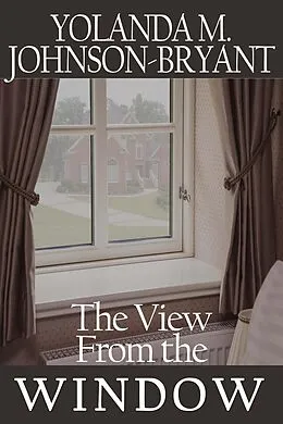 E-Book (epub) The View From the Window von Yolanda Johnson-Bryant