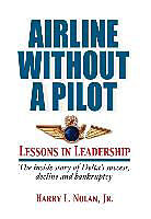 Livre Relié Airline Without a Pilot - Leadership Lessons / Inside Story of Delta's Success, Decline and Bankruptcy de Harry L. Nolan