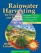 Kartonierter Einband Rainwater Harvesting for Drylands and Beyond, Volume 1, 3rd Edition von Brad Lancaster