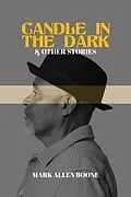 E-Book (epub) Candle in the Dark and Other Stories von Mark Boone, Tbd, Tbd