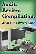 E-Book (epub) Audit. Review. Compilation. What's the Difference? von James Ulvog