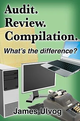 E-Book (epub) Audit. Review. Compilation. What's the Difference? von James Ulvog