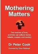 Couverture cartonnée Mothering Matters de Peter Cook