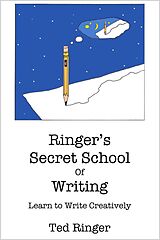 eBook (epub) Ringer's Secret School of Writing - Learn to Write Creatively de Ted Ringer