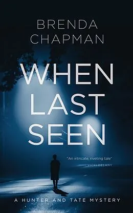 E-Book (epub) When Last Seen (Hunter and Tate Mysteries, #2) von Brenda Chapman