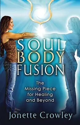 E-Book (epub) Soul Body Fusion von Jonette Crowley