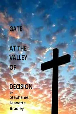 E-Book (epub) Gate at the Valley of Decision von Stephanie Jeanette Bradley