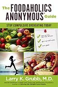 E-Book (epub) Foodaholics Anonymous(R) Guide von M. D. Larry K. Grubb