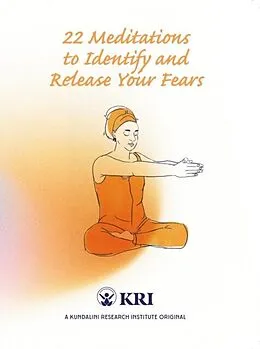 E-Book (epub) 22 Meditations to Identify & Release Your Fears von Kundalini Research Institute