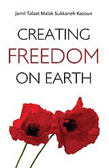 eBook (epub) Creating Freedom On Earth de Jamil Kazoun