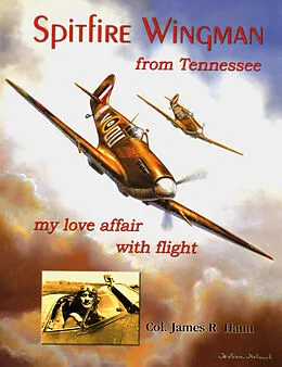E-Book (epub) Spitfire Wingman from Tennessee von Col. James R. Haun