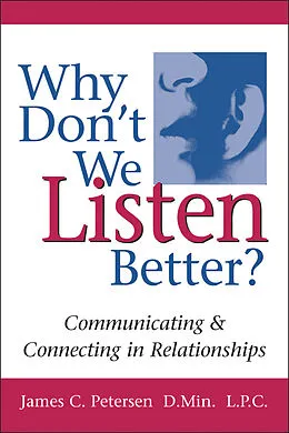 E-Book (epub) Why Don't We Listen Better? von James C. Petersen D. MIn. L. P. C.