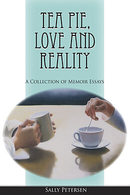 eBook (epub) Tea Pie, Love and Reality de Sally Petersen