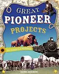 E-Book (pdf) Great Pioneer Projects von Rachel Dickinson