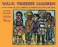 E-Book (pdf) Walk Together Children, Black American Spirituals, Volume One von Ashley Bryan